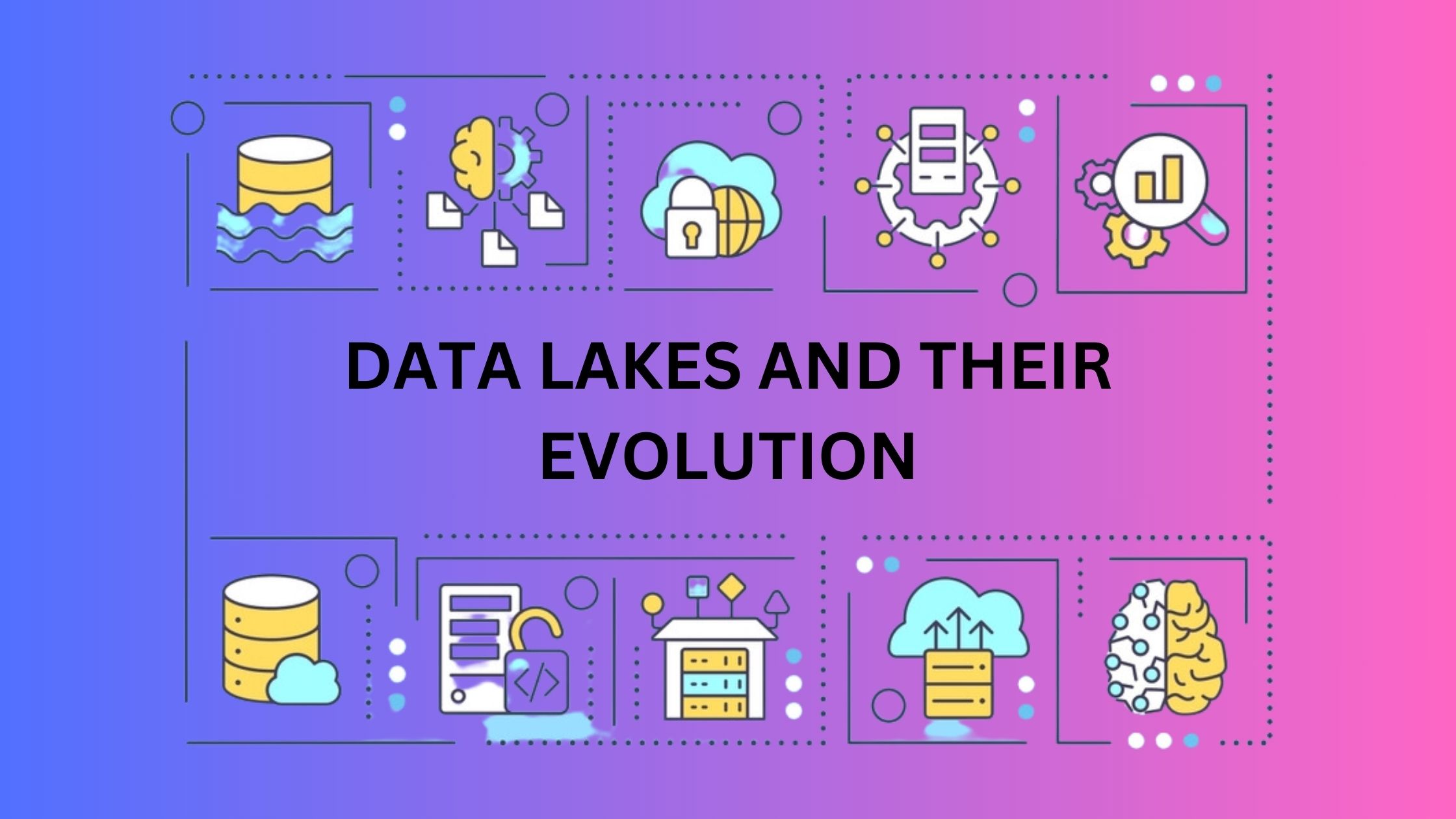 Understanding Data Lakes and Their Evolution